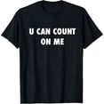 thumbnail image 1 of U Can Count On MeT-Shirt, 1 of 4