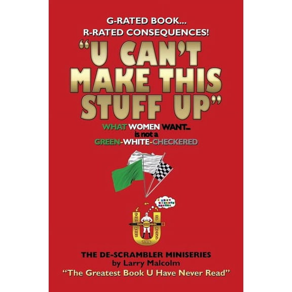 U Can't Make This Stuff Up : The Greatest Book U Have Never Read
