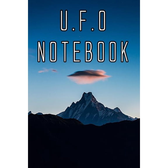 U.F.O Notebook: Record Instances of U.F.O's, Unidentified Flying Objects, Aliens, Entities, Spirits, Strange Creatures a, (Paperback)