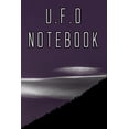 thumbnail image 1 of U.F.O Notebook: Record Instances of U.F.O's, Unidentified Flying Objects, Aliens, Entities, Spirits, Strange Creatures a, (Paperback), 1 of 1