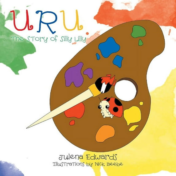 U R U The Story of Silly Lilly: The Story of Silly Lilly, (Paperback)