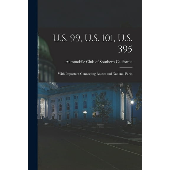 U.S. 99, U.S. 101, U.S. 395: With Important Connecting Routes and National Parks, (Paperback)
