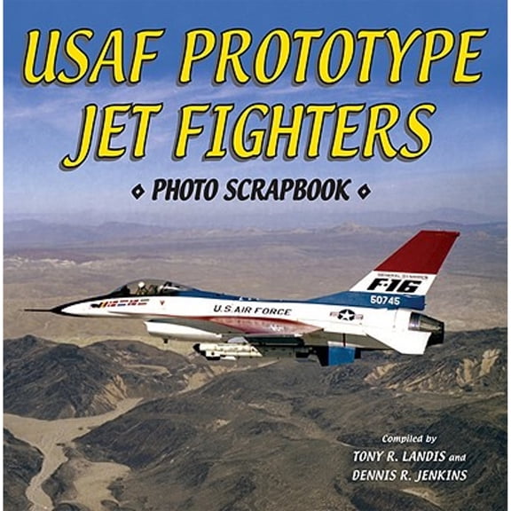 Pre-Owned USAF Prototype Jet Fighters: Photo Scrapbook (Paperback) 1580071376 9781580071376
