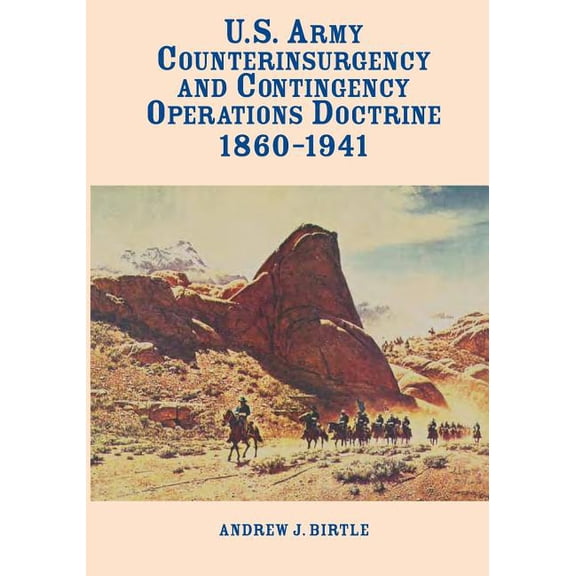 U.S. Army Counterinsurgency and Contingency Operations Doctrine 1860-1941