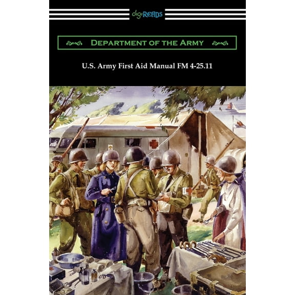 U.S. Army First Aid Manual FM 4-25.11 (Paperback)