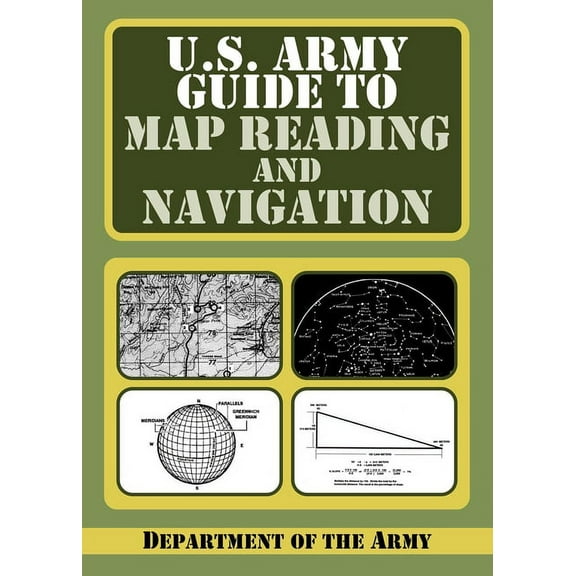 U.S. Army Guide to Map Reading and Navigation, (Paperback)