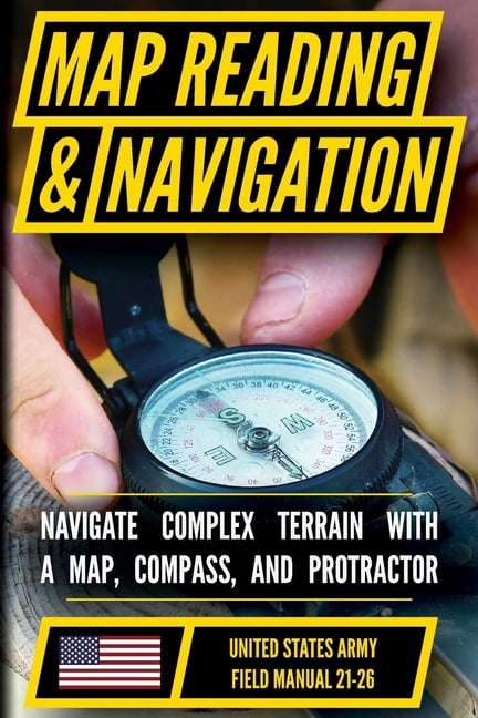 U.S. Army Map Reading and Land Navigation Manual (FM 21-26): Master Terrain Analysis, Map Interpretation, and Land Navig, (Paperback)