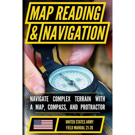 U.S. Army Map Reading and Land Navigation Manual (FM 21-26): Master Terrain Analysis, Map Interpretation, and Land Navig, (Paperback)