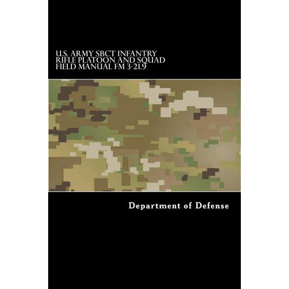 U.S. Army SBCT Infantry Rifle Platoon and Squad Field Manual FM 3-21.9: attp 3-21.9 (Paperback) by Taylor Anderson, Department of Defense