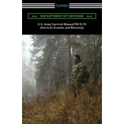 DEPARTMENT OF DEFENSE; U S ARMY U.S. Army Survival Manual FM 21-76 (Survival, Evasion, and Recovery) (Paperback)