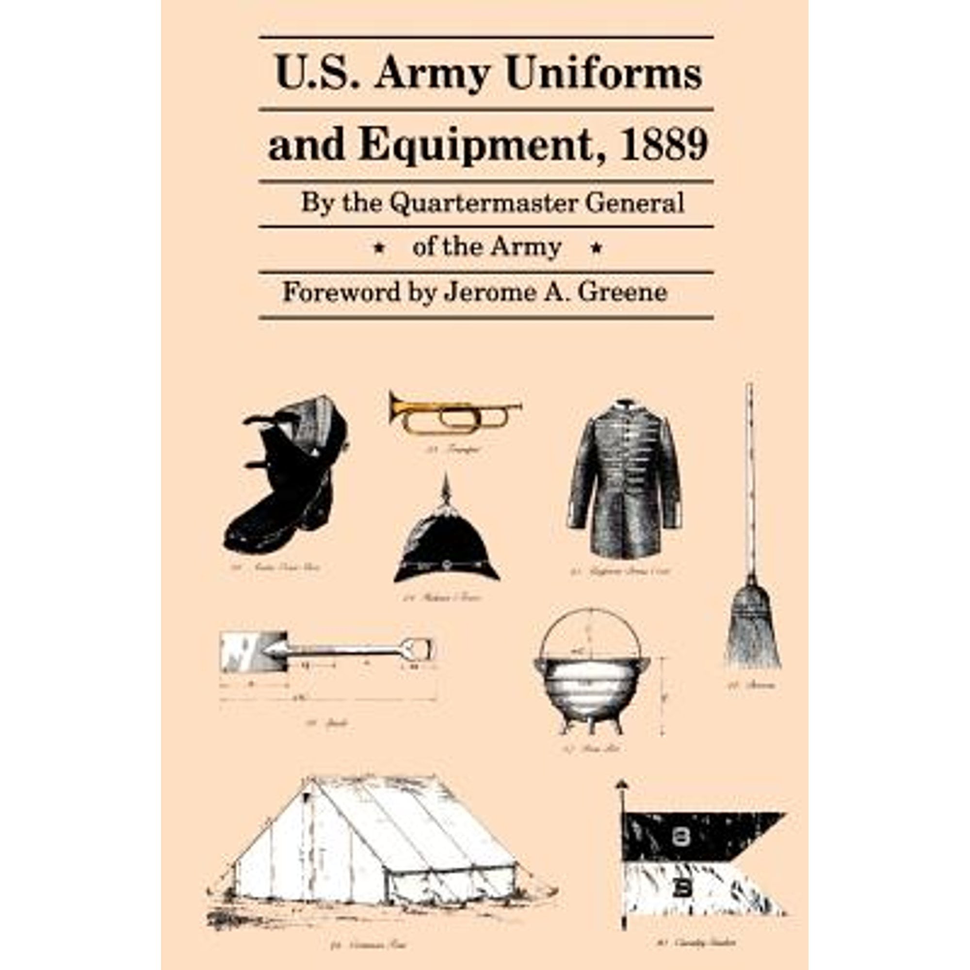 Pre-Owned U.S. Army Uniforms and Equipment, 1889: Specifications for Clothing, Camp and Garrison (Paperback 9780803295520) by Quartermaster General of the Army, Jerome a Greene