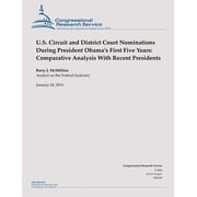 U.S. Circuit and District Court Nominations During President Obamas First Five Years Comparative Analysis With Recent , Paperback
