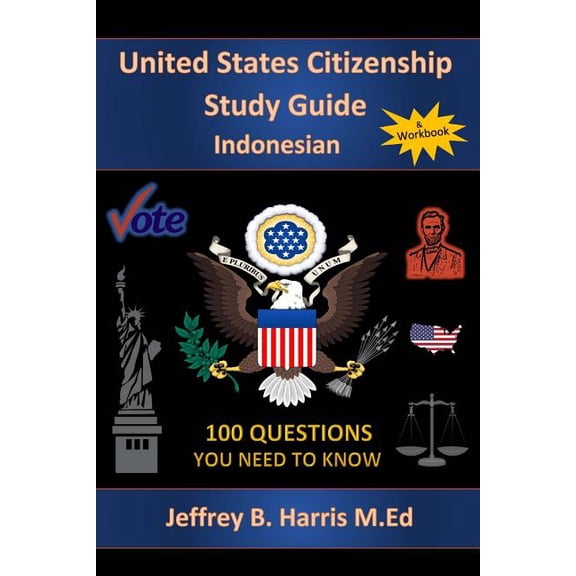 U.S. Citizenship Study Guide- Indonesian: 100 Questions You Need to Know (Paperback)