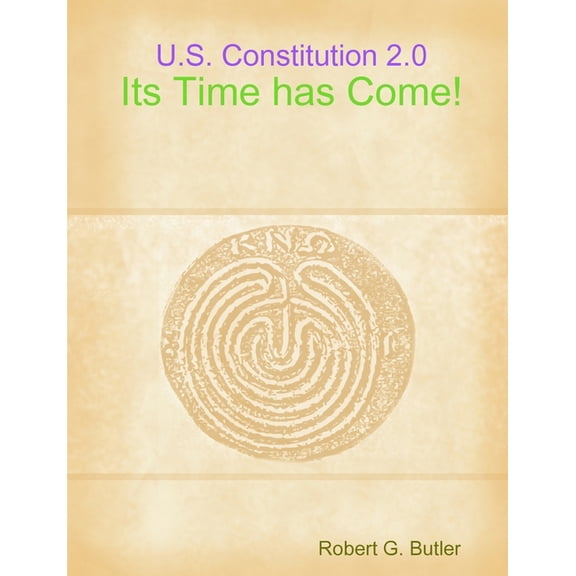 U. S. Constitution 2.0-Its Time has Come!, (Paperback)