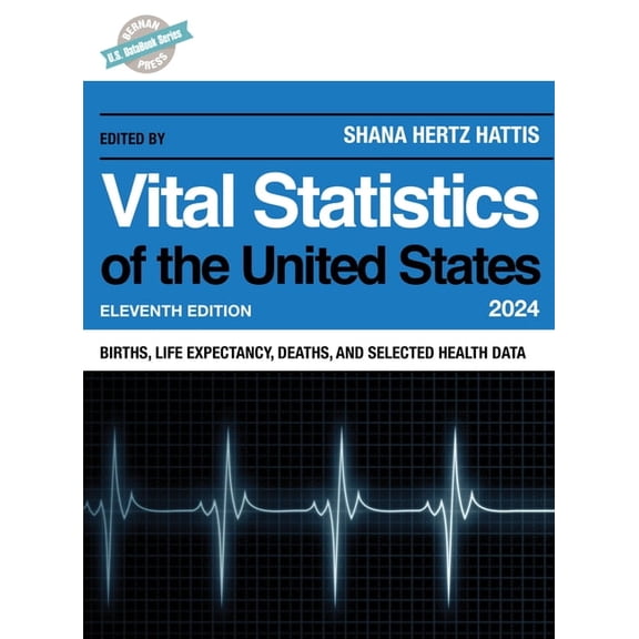 U.S. Databook Vital Statistics of the United States 2024: Births, Life Expectancy, Death, and Selected Health Data, (Hardcover)