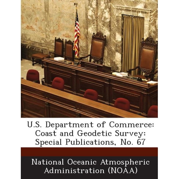 U.S. Department of Commerce : Coast and Geodetic Survey: Special Publications, No. 67 (Paperback)