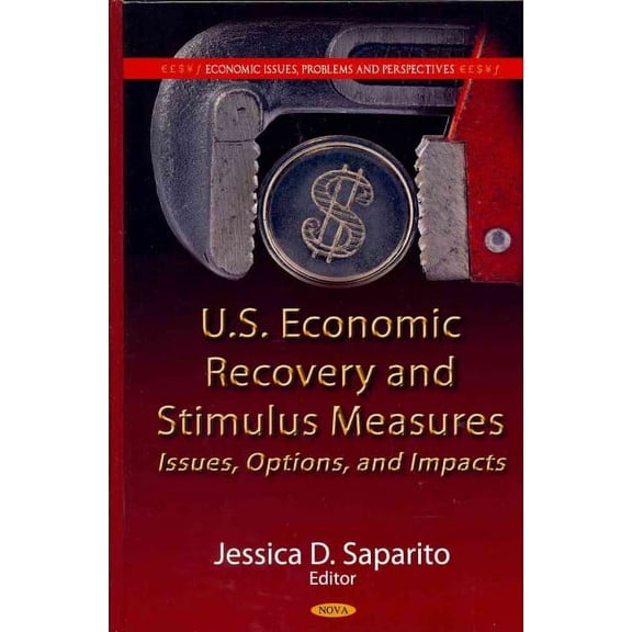 U.S. Economic Recovery and Stimulus Measures: : Issues, Options, and Impacts