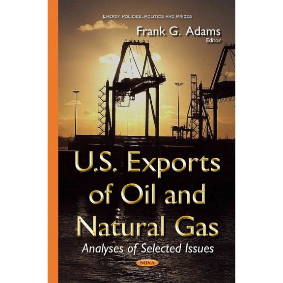 U.S. Exports of Oil and Natural Gas : Analyses of Selected Issues