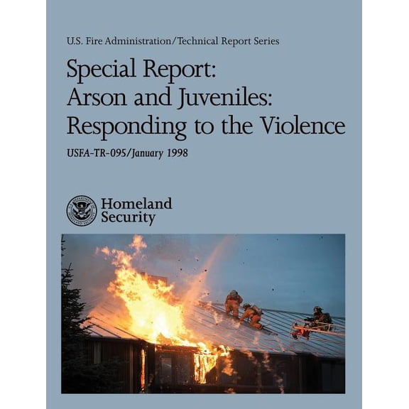 Special Report: Arson and Juveniles: Responding to the Violence