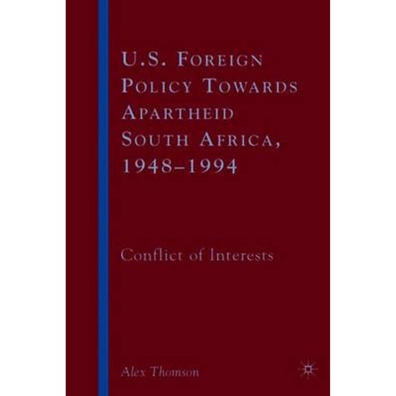 Pre-Owned U.S. Foreign Policy Towards Apartheid South Africa, 1948-1994: Conflict of Interests, (Hardcover)