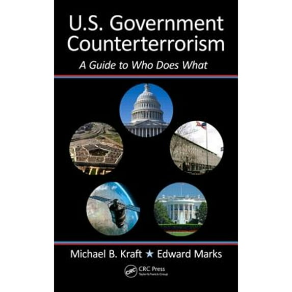 Pre-Owned U. S. Government Counterterrorism : A Guide to Who Does What (Hardcover) 9781439851432