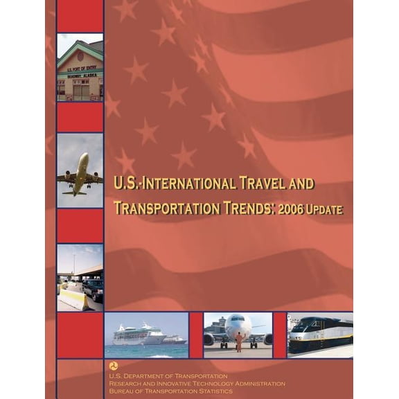 U.S.-International Travel and Transportation Trends : 2006 Update