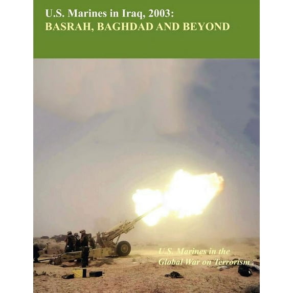 U.S. Marine in Iraq, 2003: Basrah, Baghdad and Beyond (U.S. Marines Global War on Terrorism series) (Paperback)