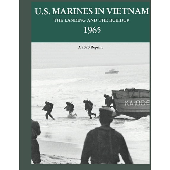 U.S. Marines in Vietnam the Landing and the Buildup 1965: A 2020 Reprint (Paperback) by Jack Shulimson