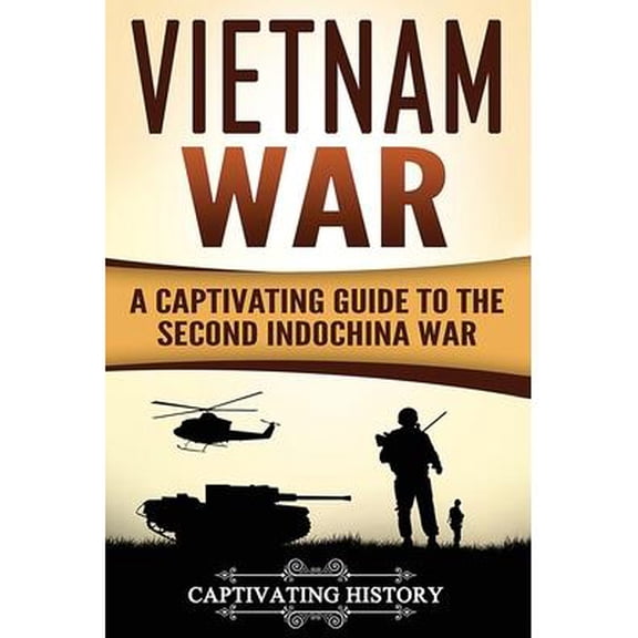 U.S. Military History: Vietnam War: A Captivating Guide to the Second Indochina War (Paperback)