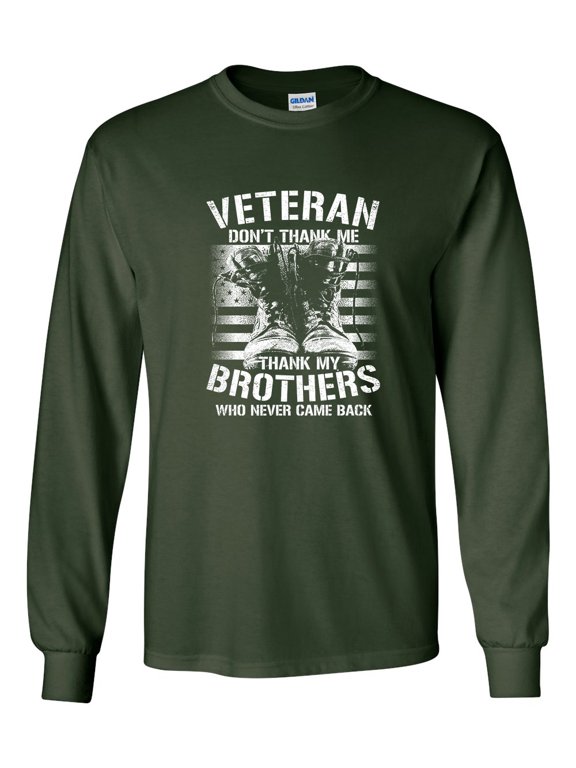 U.S Military Veteran Don't Thank Me Thank My Brothers Unisex Long Sleeve T-shirt-Forest-large