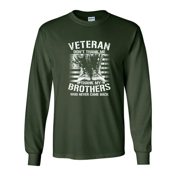 U.S Military Veteran Don't Thank Me Thank My Brothers  Unisex Long Sleeve T-shirt-Forest-xxxl