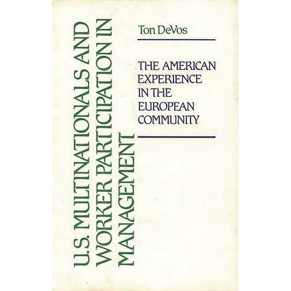 U.S. Multinationals and Worker Participation in Management: The American Experience in the European Community, (Hardcover)