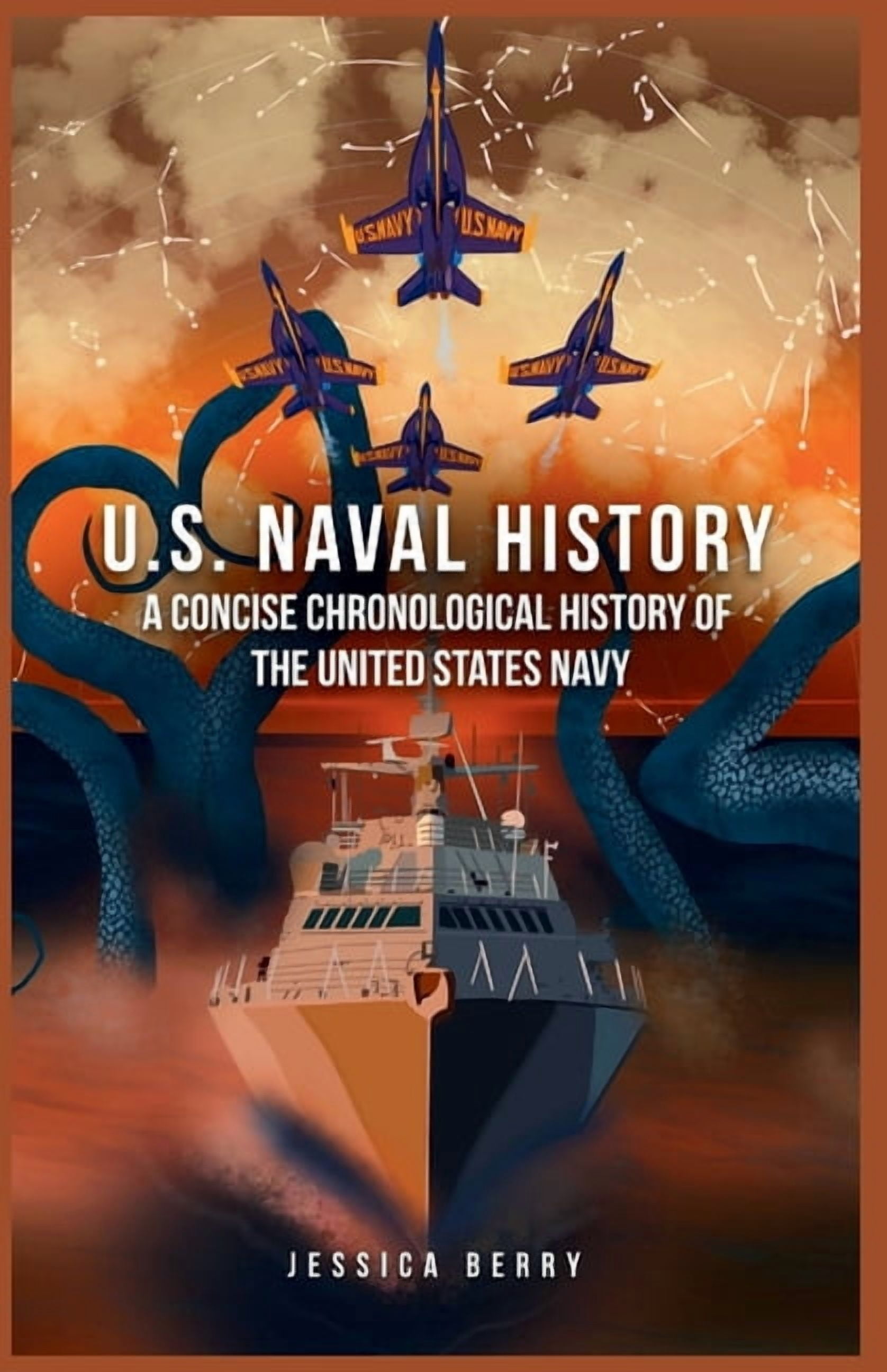 U.S. Naval History: A Concise Chronological History of the United States Navy: A Fast-Paced Military History Guide from , (Paperback)