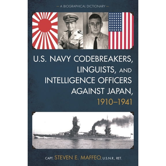 U.S. Navy Codebreakers, Linguists, and Intelligence Officers against Japan, 1910-1941: A Biographical Dictionary, (Hardcover)