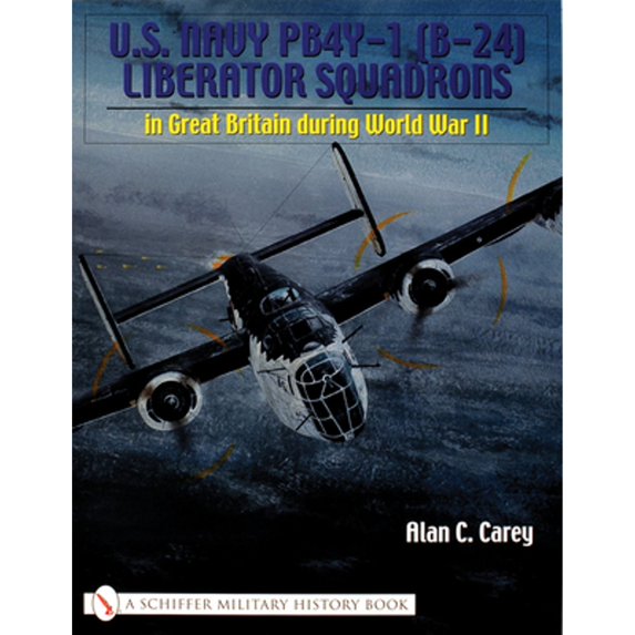 Pre-Owned U.S. Navy Pb4y-1 (B-24) Liberator Squadrons: In Great Britain During World War II (Paperback) 076431775X 9780764317750