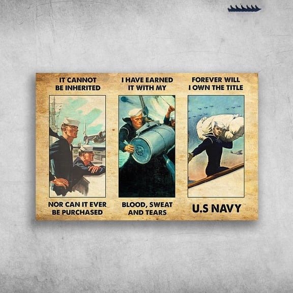 U.S Navy, Sailor - it Cannot Be Inherited, Nor Can It Ever Be Purchased 16 x 24 Inch Poster