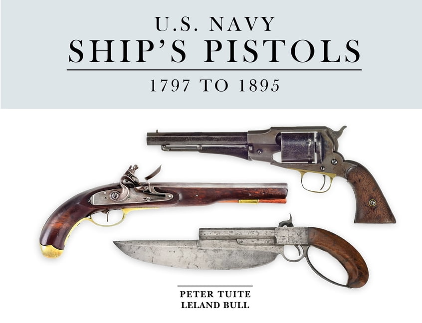 U.S. Navy Ship's Pistols: 1797 to 1895, (Hardcover)