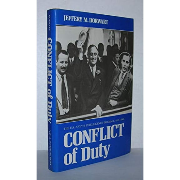 Pre-Owned Conflict of Duty: U.S. Navy's Intelligence Dilemma, 1919-1945 (Hardcover) 0870216856 9780870216855