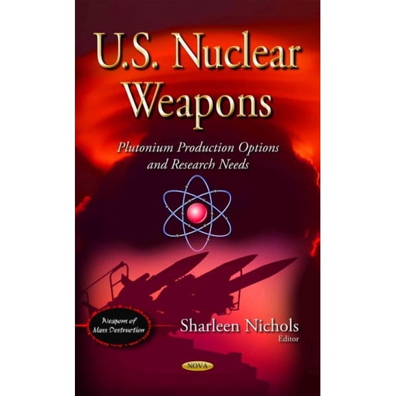 U.S. Nuclear Weapons : Plutonium Production Options and Research Needs