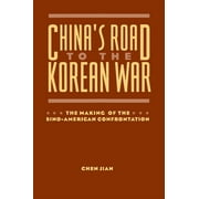 U.S. and Pacific Asia: Studies in Social, Economic and Polit: China's Road to the Korean War: The Making of the Sino-American Confrontation (Paperback)