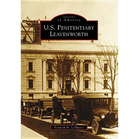 Pre-Owned U.S. Penitentiary Leavenworth (Paperback) 0738550914 9780738550916