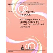 U.S. Postal Service Challenges Related to Reconstructing the Postal Services Retail Network, Paperback