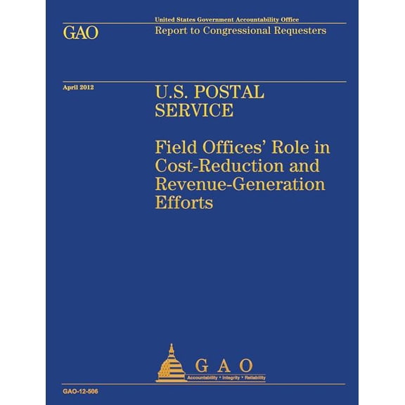 U.S. Postal Service: Field Offices' Role in Cost-Reduction and Revenue-Generation Efforts (Paperback)