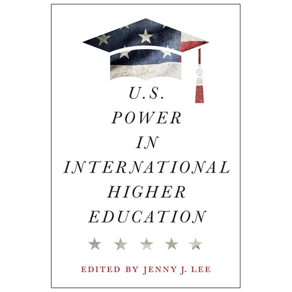 U.S. Power in International Higher Education (Hardcover)