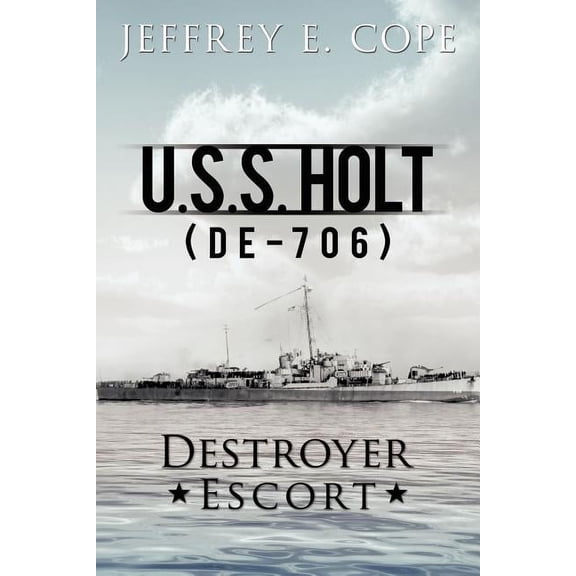 U.S.S. Holt (de-706) Destroyer Escort (Paperback)