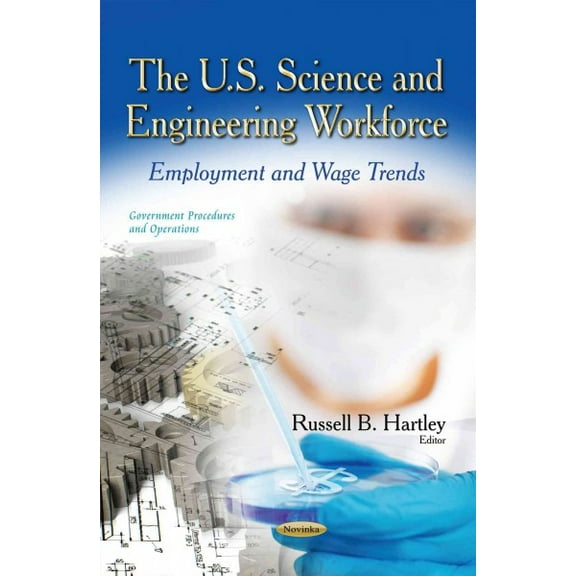 U.S. Science and Engineering Workforce : Employment and Wage Trends