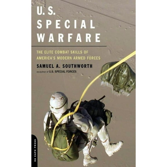 U.S. Special Warfare: The Elite Combat Skills of America's Modern Armed Forces, (Paperback)