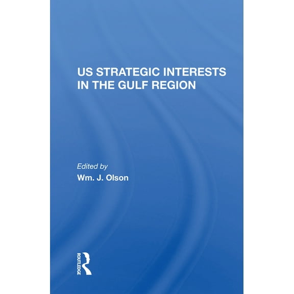 U.S. Strategic Interests In The Gulf Region, (Paperback)
