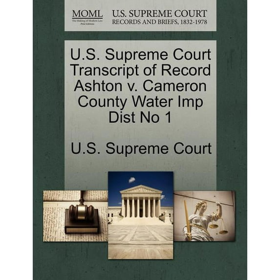 U.S. Supreme Court Transcript of Record Ashton V. Cameron County Water Imp Dist No 1 (Paperback)