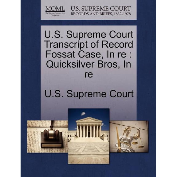 U.S. Supreme Court Transcript of Record Fossat Case, in Re : Quicksilver Bros, in Re (Paperback)